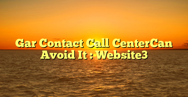 Gar Contact Call CenterCan Avoid It : Website3